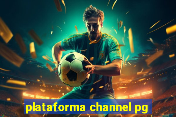 plataforma channel pg